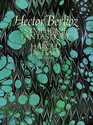Symphonie Fantastique and Harold in Italy in Full Score SYMPHONIE FANTASTIQUE & HAROLD （Dover Orchestral Music Scores） [ Hector Berlioz ]