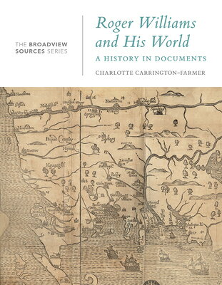 Roger Williams and His World: A History in Documents ROGER WILLIAMS & HIS WORLD [ Charlotte Carrington-Farmer ]