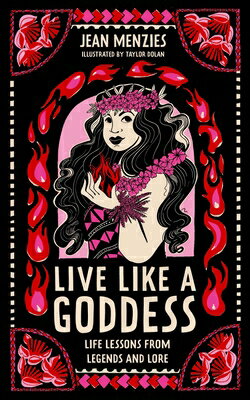 Live Like a Goddess: Life Lessons from Legends and Lore LIVE LIKE A GODDESS [ Jean Menzies ](3.0)