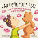 Can I Give You a Kiss : A Sweet Story about Asking for and Giving Consent CAN I GIVE YOU A KISS Soline Bourdeverre-Veyssiere