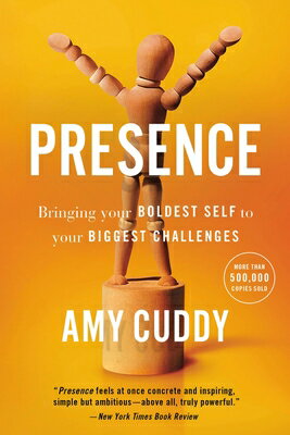 Presence: Bringing Your Boldest Self to Your Biggest Challenges PRESENCE 