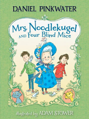 Mrs. Noodlekugel and Four Blind Mice MRS NOODLEKUGEL & 4 BLIND MICE （Mrs. Noodlekugel） [ Daniel Pinkwater ]