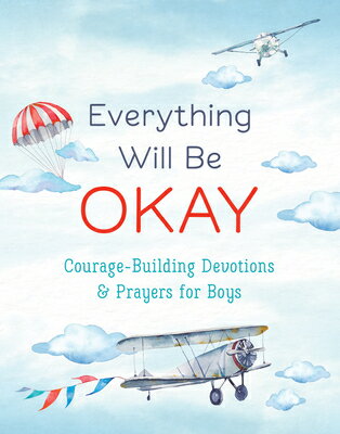 Everything Will Be Okay (Boys): Courage-Building Devotions and Prayers for Boys EVERYTHING WILL BE OKAY (BOYS) [ Jean Fischer ]