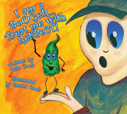 I Am a Booger, Treat Me with Respect I AM A BOOGER TREAT ME W/RESPE [ Julia Cook ]