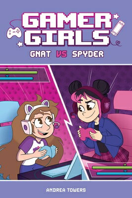 Gamer Girls: Gnat vs. Spyder: Volume 1 GAMER GIRLS GNAT VS SPYDER （Gamer Girls） [ Andrea Towers ]