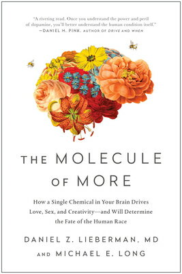 The Molecule of More: How a Single Chemical in Your Brain Drives Love, Sex, and Creativity--And Will