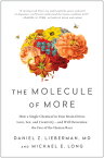 The Molecule of More: How a Single Chemical in Your Brain Drives Love, Sex, and Creativity--And Will MOLECULE OF MORE [ Daniel Z. Lieberman ]