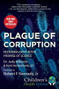 Plague of Corruption: Restoring Faith in the Promise of Science PLAGUE OF CORRUPTION （Children 039 s Health Defense） Judy Mikovits