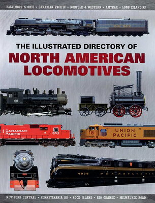 The Illustrated Directory of North American Locomotives: The Story and Progression of Railroads from