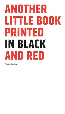 Another Little Book Printed in Black and Red ANOTHER LITTLE BK PRINTED IN B [ Alamany Xavier ]