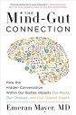 The Mind-Gut Connection: How the Hidden Conversation Within Our Bodies Impacts Our Mood, Our Choices MIND-GUT CONNECTION 