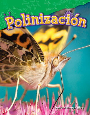 Polinizacion (Pollination) (Spanish Version) (Grade 2) SPA-POLINIZACION (POLLINATION) （Science Readers: Content and Literacy） [ Dona Herweck Rice ]