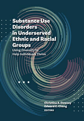 Substance Use Disorders in Underserved Ethnic and Racial Groups: Using Diversity to Help Individuals