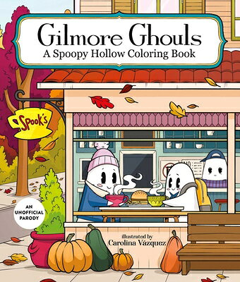 Gilmore Ghouls: A Spoopy Hollow Coloring Book GILMORE GHOULS （Pop Haunts） 
