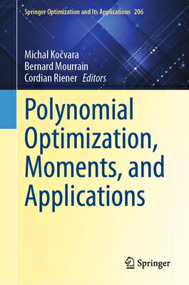 Polynomial Optimization, Moments, and Applications POLYNOMIAL OPTIMIZATION MOMENT （Springer Optimization and Its Applications） [ Michal Ko&#269;vara ]