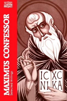 Maximus the Confessor: Selected Writings MAXIMUS THE CONFESSOR REV/E （Classics of Western Spirituality (Paperback)） George C. Berthold