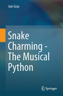 Snake Charming - The Musical Python SNAKE CHARMING - THE MUSICAL P [ Iain Gray ]