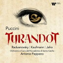 【輸入盤】『トゥーランドット』アルファーノ補作初稿版全曲 パッパーノ&聖チェチーリア国立音楽院管弦楽団、ラドヴァノフスキー、カウフマン、他 [ プッチーニ (1...