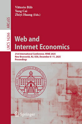 Web and Internet Economics: 21st International Conference, Wine 2025, New Brunswick, Nj, Usa, Decemb WEB & INTERNET ECONOMICS （Lecture Notes in Computer Science） 