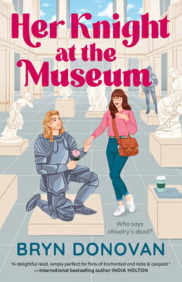 Her Knight at the Museum HER KNIGHT AT THE MUSEUM [ Bryn Donovan ]