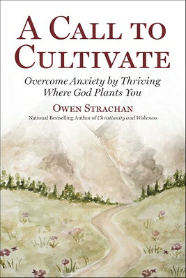Call to Cultivate: Overcome Anxiety by Thriving Where God Plants You CALL TO CULTIVATE 