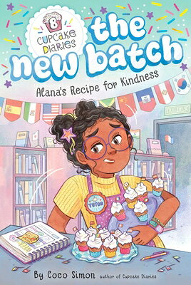 Alana's Recipe for Kindness ALANAS RECIPE FOR KINDNESS （Cupcake Diaries: The New Batch） 