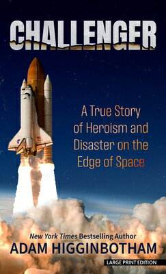 Challenger: A True Story of Heroism and Disaster on the Edge of Space CHALLENGER -LP [ Adam Higginbotham ]