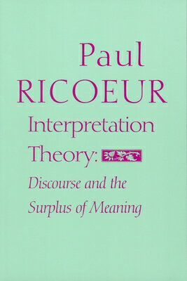 Interpretation Theory: Discourse and the Surplus of Meaning INTERPRETATION THEORY DISCOURS [ Paul Ricoeur ]