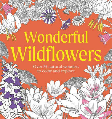 Wonderful Wildflowers Coloring Book: Over 75 Natural Wonders to Color and Explore COLOR BK-WONDERFUL WILDFLOWERS （Natural Wonders Coloring Book） [ DK ]