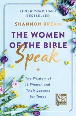 The Women of the Bible Speak: The Wisdom of 16 Women and Their Lessons for Today WOMEN OF THE BIBLE SPEAK 