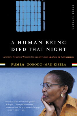 A Human Being Died That Night: A South African Woman Confronts the Legacy of Apartheid HUMAN BEING DIED THAT NIGHT 