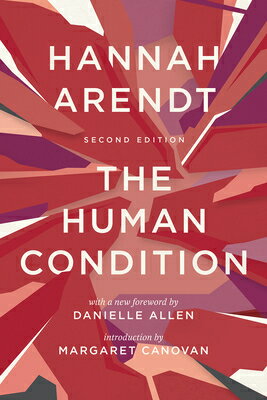 The Human Condition: Second Edition HUMAN CONDITION ENLARGED/E 2/E Hannah Arendt