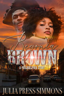 Begonia Brown: A Philadelphia Story BEGONIA BROWN [ Julia Press Simmons ]