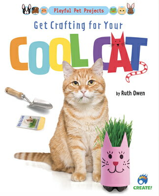 Get Crafting for Your Cool Cat GET CRAFTING FOR YOUR COOL CAT （Playful Pet Projects） [ Ruth Owen ]