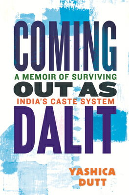 Coming Out as Dalit: A Memoir of Surviving India's Caste System (Updated Edition) COMING OUT AS DALIT [ Yashica Dutt ]