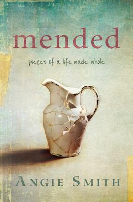 Mended: Pieces of a Life Made Whole MENDED [ Angie Smith ]