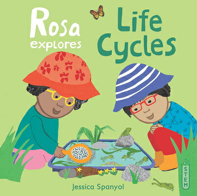 Rosa Explores Life Cycles ROSA EXPLORES LIFE CYCLES （Rosa's Workshop (Softcover Edition)） 