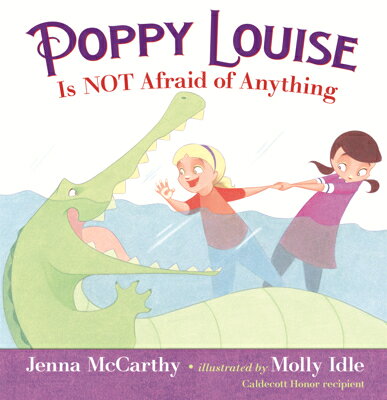 Poppy Louise Is Not Afraid of Anything POPPY LOUISE IS NOT AFRAID OF 