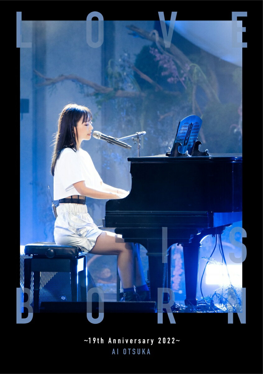 LOVE IS BORN ～19th Anniversary 2022～(Blu-ray Disc+CD2枚組(スマプラ対応) 初回生産限定盤)【Blu-ray】 [ 大塚愛 ]