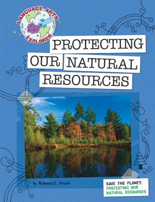 Save the Planet: Protecting Our Natural Resources SAVE THE PLANET PROTECTING OUR （Explorer Library: Language Arts Explorer） 