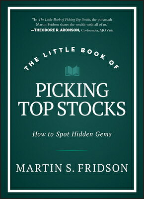 The Little Book of Picking Top Stocks: How to Spot Hidden Gems LITTLE BK OF PICKING TOP STOCK （Little Books. Big Profits） [ Martin S. Fridson ]