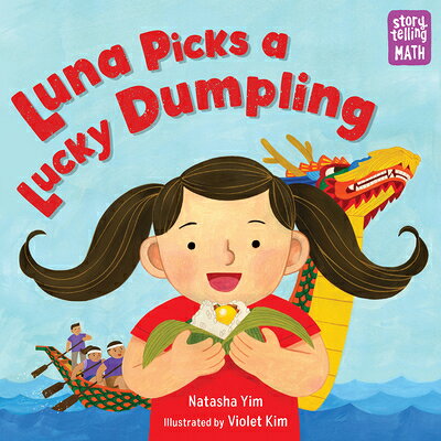 Luna Picks a Lucky Dumpling LUNA PICKS A LUCKY DUMPLING （Storytelling Math） 