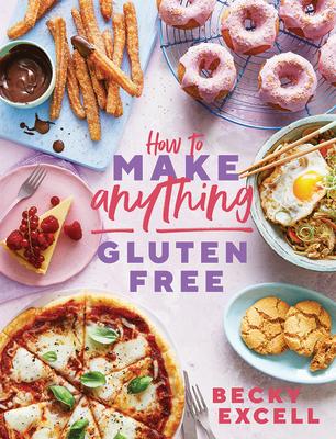 How to Make Anything Gluten-Free: Over 100 Recipes for Everything from Home Comforts to Fakeaways, C