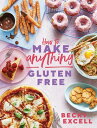 How to Make Anything Gluten-Free: Over 100 Recipes for Everything from Home Comf...