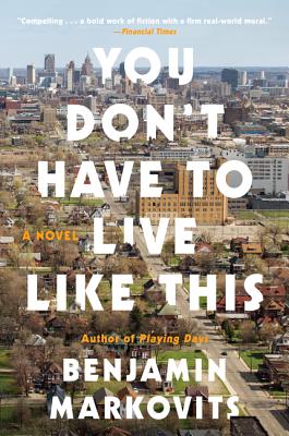 You Don 039 t Have to Live Like This YOU DONT HAVE TO LIVE LIKE THI Benjamin Markovits