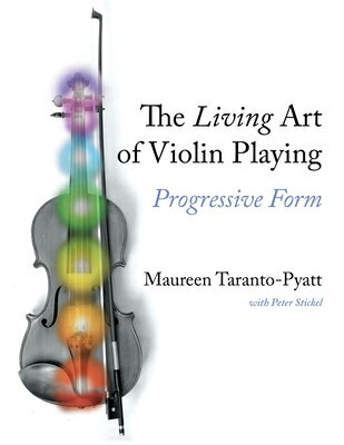 The Living Art of Violin Playing: Progressive Form LIVING ART OF VIOLIN PLAYING [ Maureen Taranto-Pyatt ]
