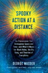 Spooky Action at a Distance: The Phenomenon That Reimagines Space and Time--And What It Means for Bl SPOOKY ACTION AT A DISTANCE [ George Musser ]