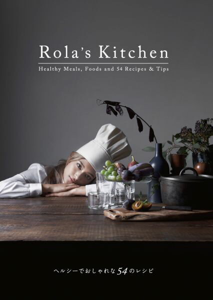 Rola’s Kitchen 54 Healthy and Stylish Re [ ローラ ]