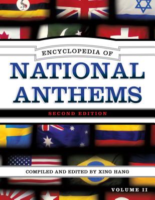 Encyclopedia of National Anthems ENCY OF NATL ANTHEMS 2/E [ Xing Hang ]