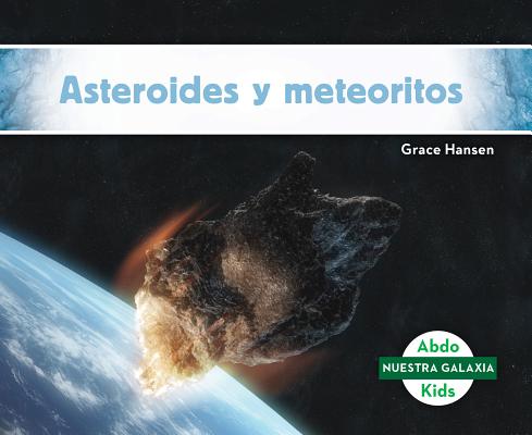 Asteroides Y Meteoritos (Asteroids & Meteoroids) SPA-ASTEROIDES Y METEORITOS (A （Nuestra Galaxia (Our Galaxy)） 
